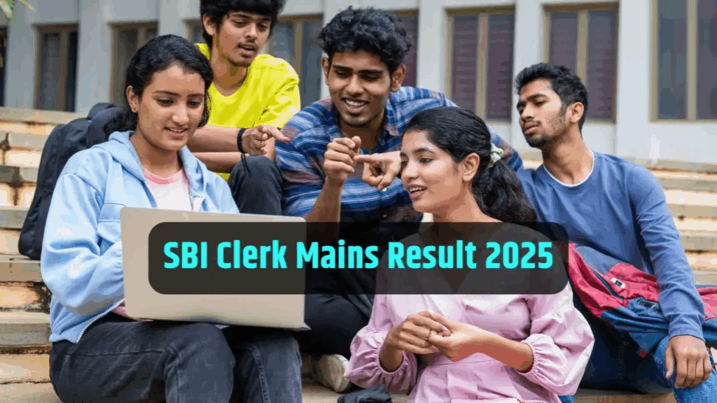SBI Clerk Mains Result 2025 घोषित: ऐसे करें अपना स्कोरकार्ड डाउनलोड