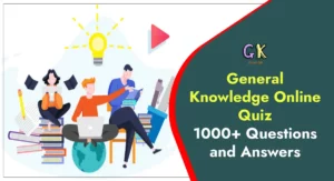GK Quiz | General Knowledge Online Quiz | 1000+ General Knowledge Questions and Answers