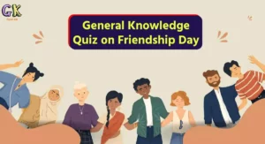 General Knowledge Quiz on Friendship Day