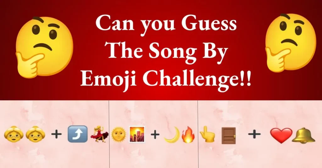 Can you Guess The Song By Emoji Challenge
