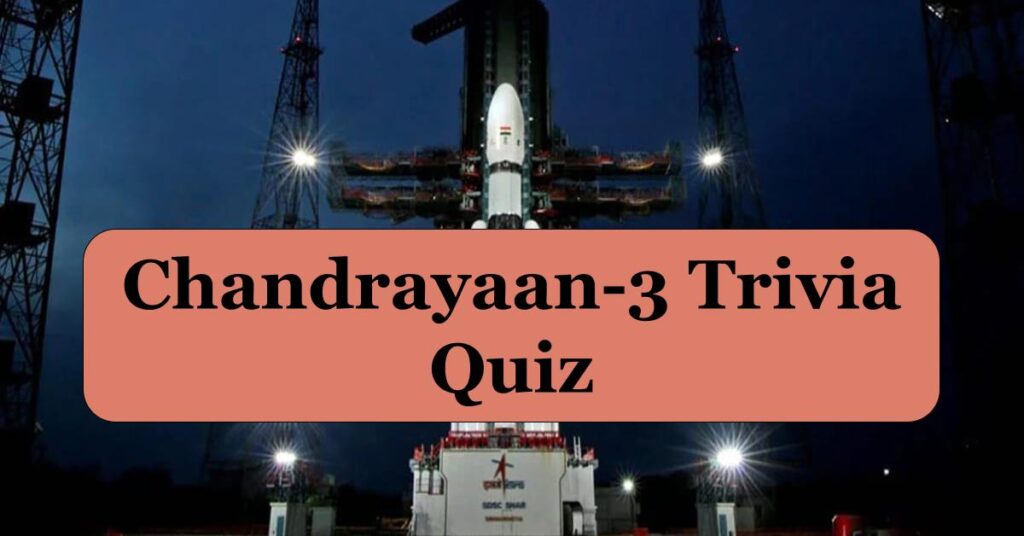 How much do you know about Chandrayaan-3 mission?