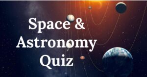 अंतरिक्ष और खगोल विज्ञान से संबंधित सामान्य ज्ञान पर क्विज