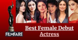 "Bollywood Debut Delight: Know when your favorite actress won the Best Female Debut award!".