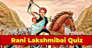Rani Lakshmibai Quiz: Test Your Knowledge of the Courageous Warrior Queen's Life and Legacy!