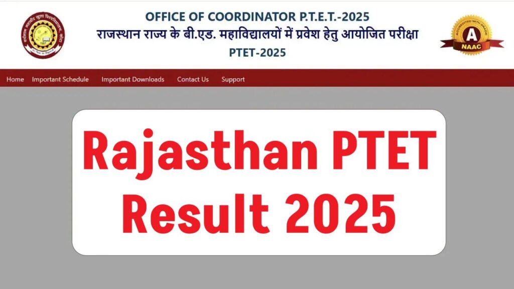 Rajasthan PTET Result 2025: राजस्थान पीटीईटी रिजल्ट इस डायरेक्ट लिंक से डाउनलोड करें, जानें कब तक होगा जारी